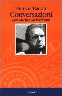 Conversazioni con Michel Archimbaud - Francis Bacon - copertina