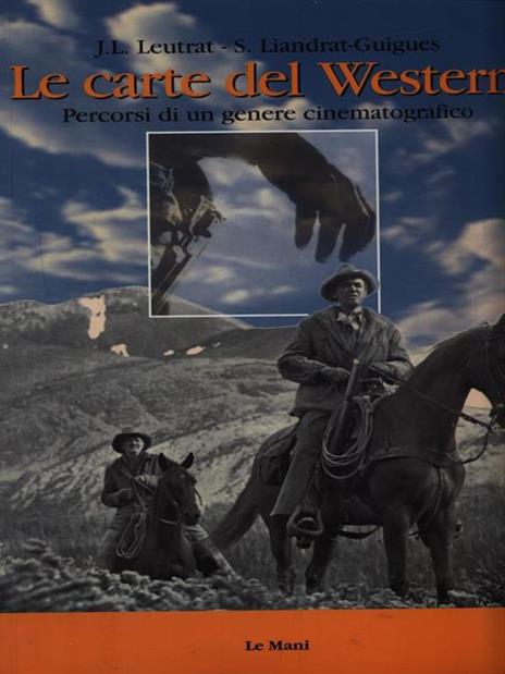 Le carte del western. Percorsi di un genere cinematografico - Jean-Louis Leutrat,Suzanne Liandrat Guigues - 3