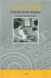 Amos Gitai. Cinema forza di pace - copertina