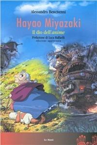 Hayao Miyazaki. Il dio dell'anime - Alessandro Bencivenni - copertina