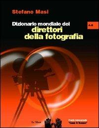 Dizionario mondiale dei direttori della fotografia (A-K). Vol. 1 - Stefano Masi - copertina