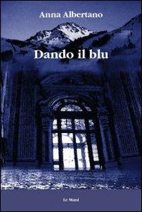 Dando il blu - Anna Albertano - copertina