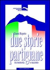 Due storie partigiane tra memoria e racconto - Gianni Repetto - copertina