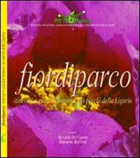 Fiori di parco. Itinerari e giardini botanici nei parchi della Liguria - Riccardo Del Guerra,Simonetta Maccioni - copertina