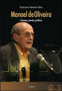 Manoel de Oliveira. Cinema, parola, politica - Francesco Saverio Nisio - copertina