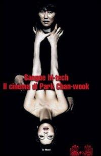 Sangue hi-tech. Il cinema di Park Chan-Wook - copertina