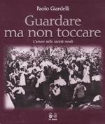 Guardare ma non toccare. L'amore nelle società rurali