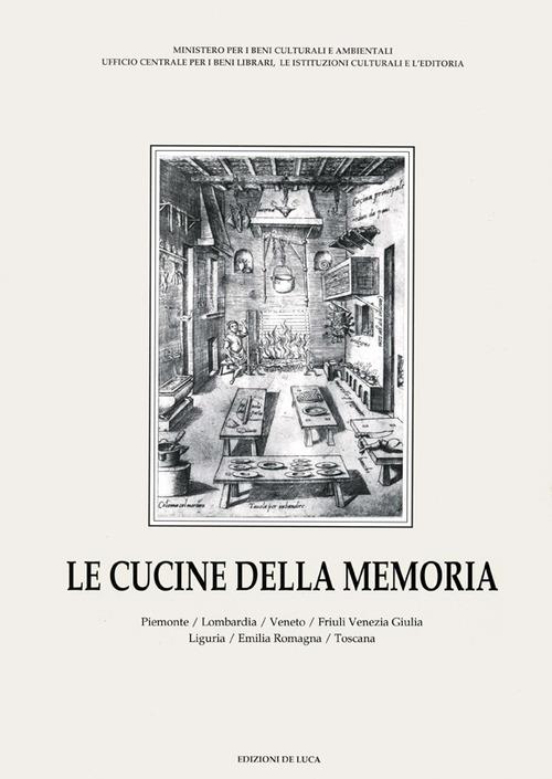 Le cucine della memoria. Vol. 1: Piemonte, Lombardia, Veneto, Friuli Venezia Giulia, Liguria, Emilia Romagna, Toscana - copertina