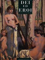 Dei ed eroi. Classicità e mito fra '800 e '900