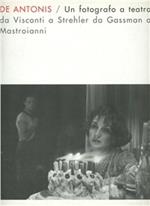 De Antonis. Un fotografo a teatro. Da Visconti a Strehler, da Gassman a Mastroianni. Ediz. illustrata