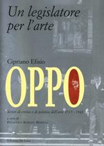 Cipriano Efisio Oppo. Un legislatore per l'arte. Scritti di critica e politica dell'arte 1915-1943