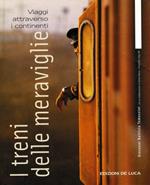 I treni delle meraviglie. Viaggio attraverso i continenti
