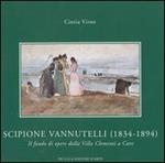 Scipione Vannutelli (1834-1894). Il fondo di opere dalla Villa Clementi a Cave. Catalogo della mostra (Roma, 5 maggio-5 luglio 2004)