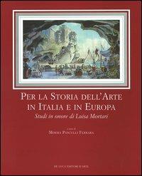 Per la storia dell'arte in Italia e in Europa. Studi in onore di Luisa Mortari - copertina
