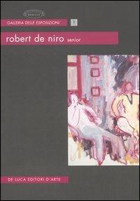 Robert De Niro, senior. 1922-1993. Catalogo della mostra (Roma, 16 maggio-30 luglio 2006). Ediz. italiana e inglese - copertina