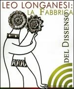 Leo Longanesi. La fabbrica del dissenso. Catalogo della mostra (Roma, 14 marzo-8 aprile 2006)