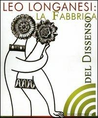 Leo Longanesi. La fabbrica del dissenso. Catalogo della mostra (Roma, 14 marzo-8 aprile 2006) - copertina