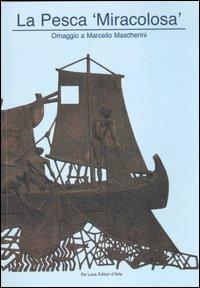 La pesca «miracolosa». Omaggio a Marcello Mascherini. Catalogo della mostra (Roma, 6-27 aprile 2006) - copertina