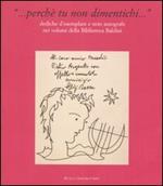 ... Perché tu non dimentichi... Dediche d'esemplare e note autografe nei volumi della Biblioteca Baldini