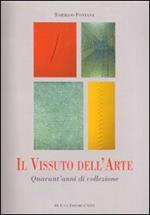 Il vissuto dell'arte. Quarant'anni di collezione