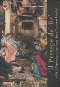 Il presepe del re nella Collezione del Museo Nazionale delle Arti e Tradizioni Popolari. Ediz. illustrata - Stefania Massari - copertina