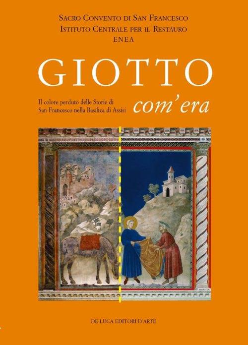 Giotto com'era. Il colore perduto delle storie di S. Francesco nella Basilica superiore di Assisi - Claudio Seccaroni - copertina