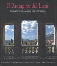 Il paesaggio del Lazio. Tutela, conservazione, qualità della trasformazione. Ediz. illustrata. Con CD-ROM - copertina