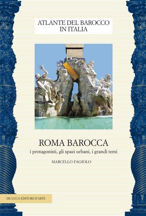 Roma barocca. I protagonisti, gli spazi urbani, i grandi temi - Marcello Fagiolo - copertina