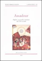 Assadour. Dipinti, acquarelli e incisioni dal 1995 al 2008