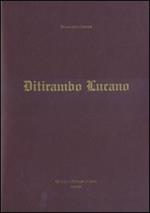Ditirambo lucano. Elogio oraziano del Vulture, del Simposio, del vino e della Lucania. Ediz. illustrata