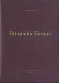 Ditirambo lucano. Elogio oraziano del Vulture, del Simposio, del vino e della Lucania. Ediz. illustrata - Francesco Sisinni - copertina