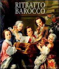 Ritratto barocco. Dipinti nel '600 e '700 nelle raccolte private. Catalogo della mostra (Tivoli, 3 luglio-2 novembre 2008). Ediz. illustrata - copertina