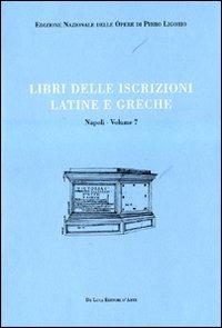 Libri delle antichità. Napoli. Ediz. illustrata. Vol. 7: Libro delle iscrizioni latine e greche - Pirro Ligorio - copertina