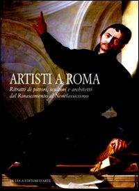 Artisti a Roma. Ritratti di pittori, scultori e architetti dal Rinascimento al Neoclassicismo. Catalogo della mostra (Roma, 19 novembre 2008-22 febraio 2009) - copertina