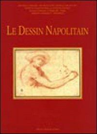 Le dessin napolitain. Dal XVI al XVIII secolo. Atti del Convegno internazionale (Parigi, 6-8 marzo 2008). Ediz. italiana, inglese e francese - copertina