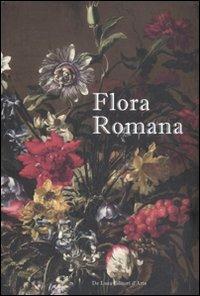 Flora romana. Fiori e cultura nell'arte di Mario De' Fiori. (1603-1673). Catalogo della mostra (tivoli, 26 maggio-31 ottobre 2010). Ediz. illustrata - copertina