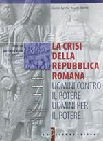 La crisi della Repubblica romana: uomini contro il potere, uomini per il potere.