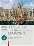 Letteratura storia immaginario. Con espansione online. Per le Scuole superiori. Vol. 3: Dal Barocco al Neoclassicismo (dal 1610 al 1815).