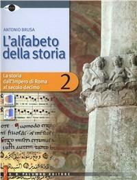  L' alfabeto della storia. Con DVD. Con espansione online. Vol. 2: La storia dall'impero di Roma al secolo X.