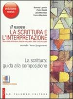 La scrittura. Guida alla composizione. Per la Scuole superiori. Con espansione online