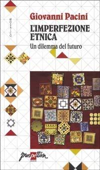 L'imperfezione etnica. Un dilemma del futuro - Giovanni Pacini - copertina