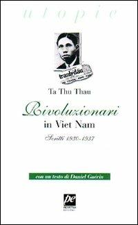 Rivoluzionari in Vietnam. Scritti 1930-1937 - Ta Thu Thau - copertina