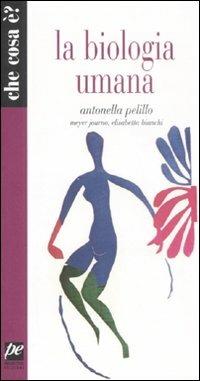 La biologia umana - Antonella Pelillo,Meyer Journo,Elisabetta Bianchi - copertina