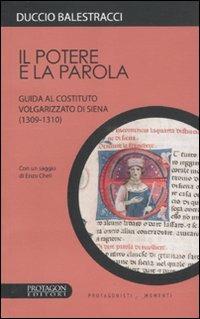 Il potere e la parola. Guida al Costituto volgarizzato di Siena (1309-1310) - Duccio Balestracci - copertina