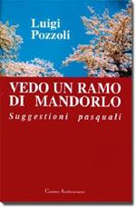 Vedo un ramo di mandorlo. Suggestioni pasquali