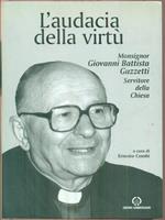 L' audacia della virtù. Monsignor Giovanni Battista Guzzetti servitore della Chiesa