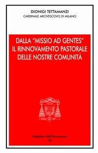 Dalla «Missio ad gentes» il rinnovamento pastorale delle nostre comunità - Dionigi Tettamanzi - copertina