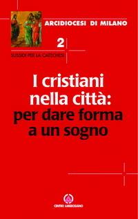 I cristiani nella città: per dare forma a un sogno - Anonimo - copertina