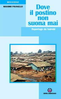 Dove il postino non suona mai. Reportage da Nairobi - Massimo Pavanello - copertina