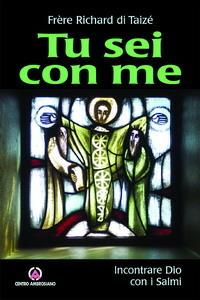 Tu sei con me. Incontrare Dio con i Salmi - Richard di Taizé - copertina